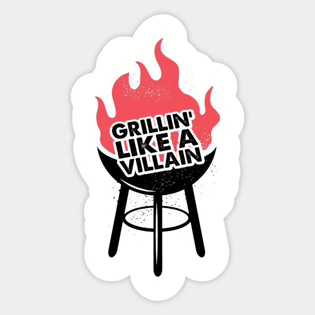 Grillin Like A Villain... Sticker by idesign1